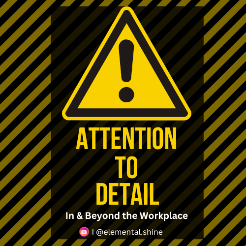 The Power of Attention to Detail: In & Beyond the Workplace